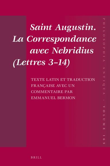 Emmanuel Bermon - Saint Augustin. La Correspondance avec Nebridius (Lettres 3–14). Texte latin et traduction française avec un commentaire par Emmanuel Bermon, Inbunden