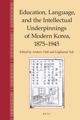 bokomslag Education, Language and the Intellectual Underpinnings of Modern Korea, 1875-1945