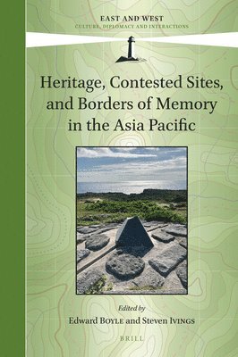 bokomslag Heritage, Contested Sites, and Borders of Memory in the Asia Pacific