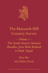 bokomslag The Manasseh Hill Country Survey Volume 7: The South-Eastern Samaria Shoulder, from Wadi Rashash to Wadi 'Aujah