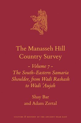 bokomslag The Manasseh Hill Country Survey Volume 7: The South-Eastern Samaria Shoulder, from Wadi Rashash to Wadi 'Aujah