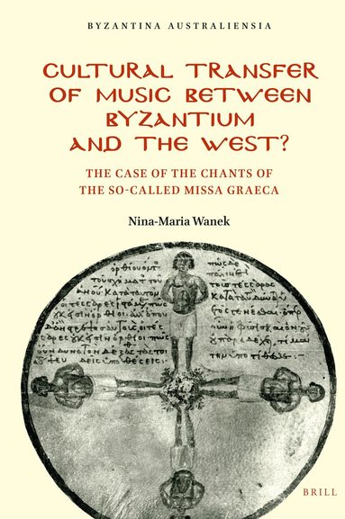 Nina-Maria Wanek - Cultural Transfer of Music between Byzantium and the West?, Inbunden