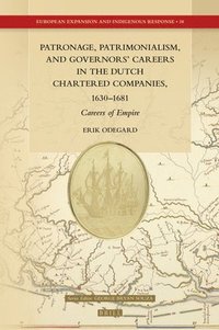 bokomslag Patronage, Patrimonialism, and Governors' Careers in the Dutch Chartered Companies, 1630-1681