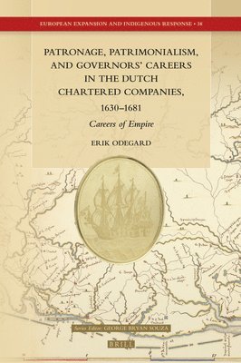 bokomslag Patronage, Patrimonialism, and Governors' Careers in the Dutch Chartered Companies, 1630-1681