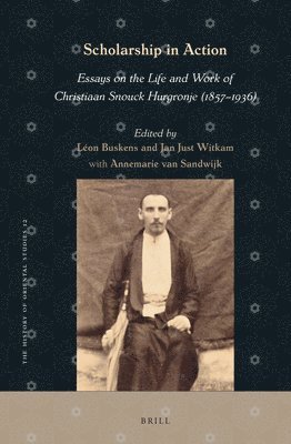 bokomslag Scholarship in Action: Essays on the Life and Work of Christiaan Snouck Hurgronje (1857-1936)