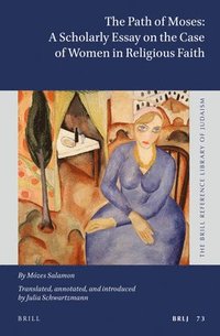 bokomslag The Path of Moses: Scholarly Essay on the Case of Women in Religious Faith: By Mózes Salamon