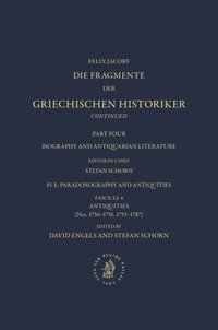 bokomslag Die Fragmente Der Griechischen Historiker Continued. Part IV. Biography and Antiquarian Literature. E. Paradoxography and Antiquities. Fasc. 4. Antiqu