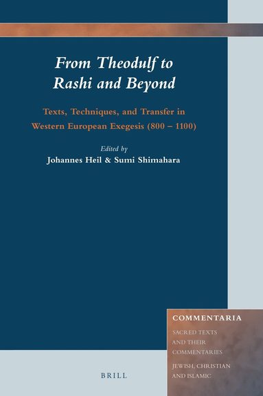 Johannes Heil - From Theodulf to Rashi and Beyond: Texts, Techniques, and Transfer in Western European Exegesis (800 – 1100), Inbunden