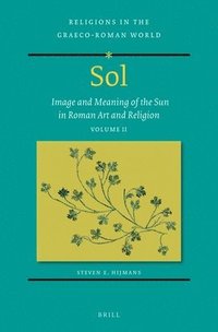bokomslag Sol: Image and Meaning of the Sun in Roman Art and Religion, Volume II