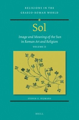 bokomslag Sol: Image and Meaning of the Sun in Roman Art and Religion, Volume II
