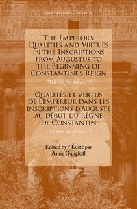 bokomslag Emperor's Qualities and Virtues in the Inscriptions from Augustus to the Beginning of Constantine's Reign: "Mirrors for prince"?