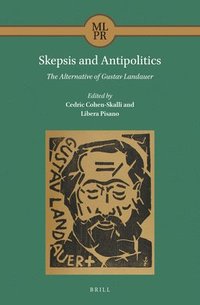 bokomslag Skepsis and Antipolitics: The Alternative of Gustav Landauer