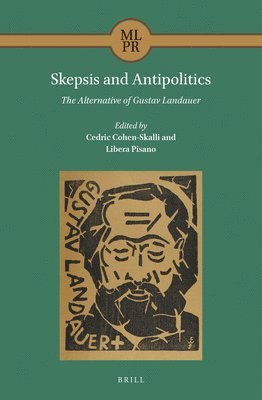bokomslag Skepsis and Antipolitics: The Alternative of Gustav Landauer