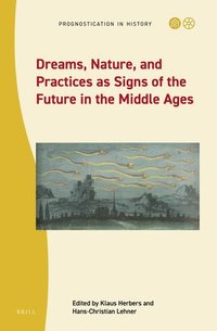 bokomslag Dreams, Nature, and Practices as Signs of the Future in the Middle Ages