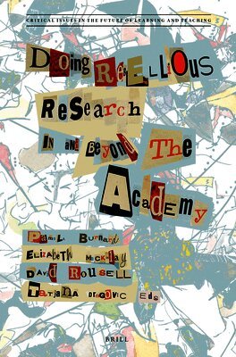 Pamela Burnard - Doing Rebellious Research, Inbunden