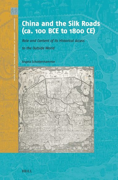 Angela Schottenhammer - China and the Silk Roads (ca. 100 BCE to 1800 CE), Inbunden