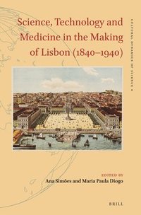 bokomslag Science, Technology and Medicine in the Making of Lisbon (1840-1940)