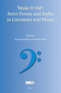 bokomslag 'Make It Old': Retro Forms and Styles in Literature and Music