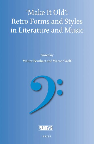 Walter Bernhart - 'Make It Old': Retro Forms and Styles in Literature and Music, Inbunden