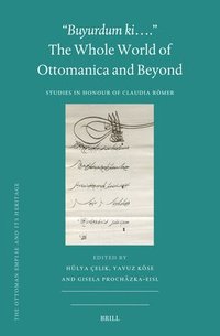 bokomslag 'Buyurdum Ki....' - The Whole World of Ottomanica and Beyond: Studies in Honour of Claudia Römer