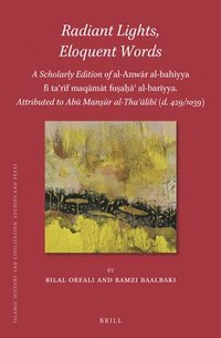 bokomslag Radiant Lights, Eloquent Words: A Scholarly Edition of Al-Anw?r Al-Bahiyya F? Ta?r?f Maq?m?t Fu?a??&#70