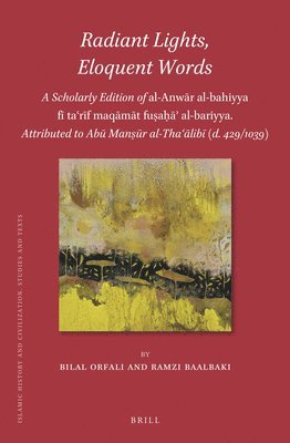bokomslag Radiant Lights, Eloquent Words: A Scholarly Edition of Al-Anw?r Al-Bahiyya F? Ta?r?f Maq?m?t Fu?a??&#70