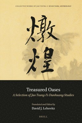 Tsung-i Jao, Tsung-I Jao, David J. Lebovitz, David J Lebovitz - Treasured Oases: A Selection of Jao Tsung-i’s Dunhuang Studies, Inbunden