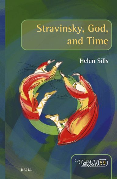Helen Sills - Stravinsky, God, and Time, Inbunden