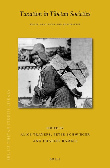 Alice Travers, Peter Schwieger, Charles Ramble - Taxation in Tibetan Societies: Rules, Practices and Discourses, Inbunden