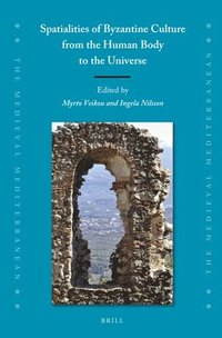 bokomslag Spatialities of Byzantine Culture from the Human Body to the Universe