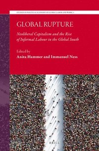 bokomslag Global Rupture: Neoliberal Capitalism and the Rise of Informal Labour in the Global South