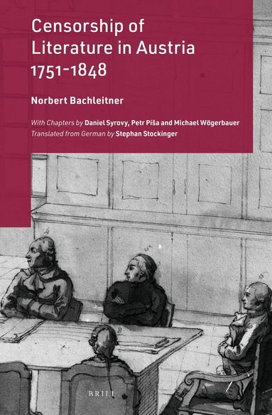 Norbert Bachleitner - Censorship of Literature in Austria, 1751-1848, Inbunden