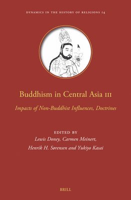 bokomslag Buddhism in Central Asia III: Impacts of Non-Buddhist Influences, Doctrines