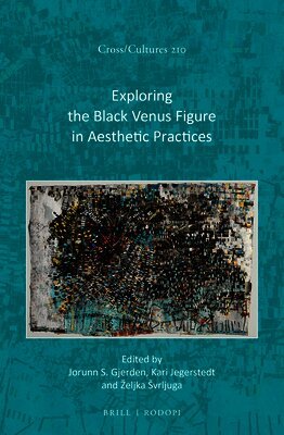 Jorunn Svensen Gjerden - Exploring the Black Venus Figure in Aesthetic Practices, Häftad
