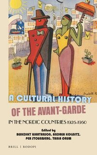 bokomslag A Cultural History of the Avant-Garde in the Nordic Countries 1925-1950