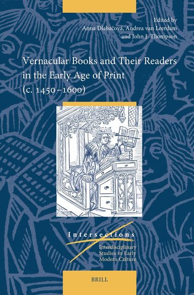 Anna Dlabačová, Andrea van Leerdam, John J. Thompson - Vernacular Books and Their Readers in the Early Age of Print (c. 1450–1600), Inbunden
