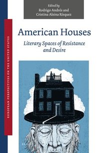 bokomslag American Houses: Literary Spaces of Resistance and Desire