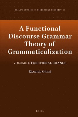 bokomslag A Functional Discourse Grammar Theory of Grammaticalization: Volume 1: Functional Change