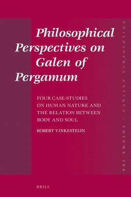 bokomslag Philosophical Perspectives on Galen of Pergamum: Four Case-Studies on Human Nature and the Relation Between Body and Soul