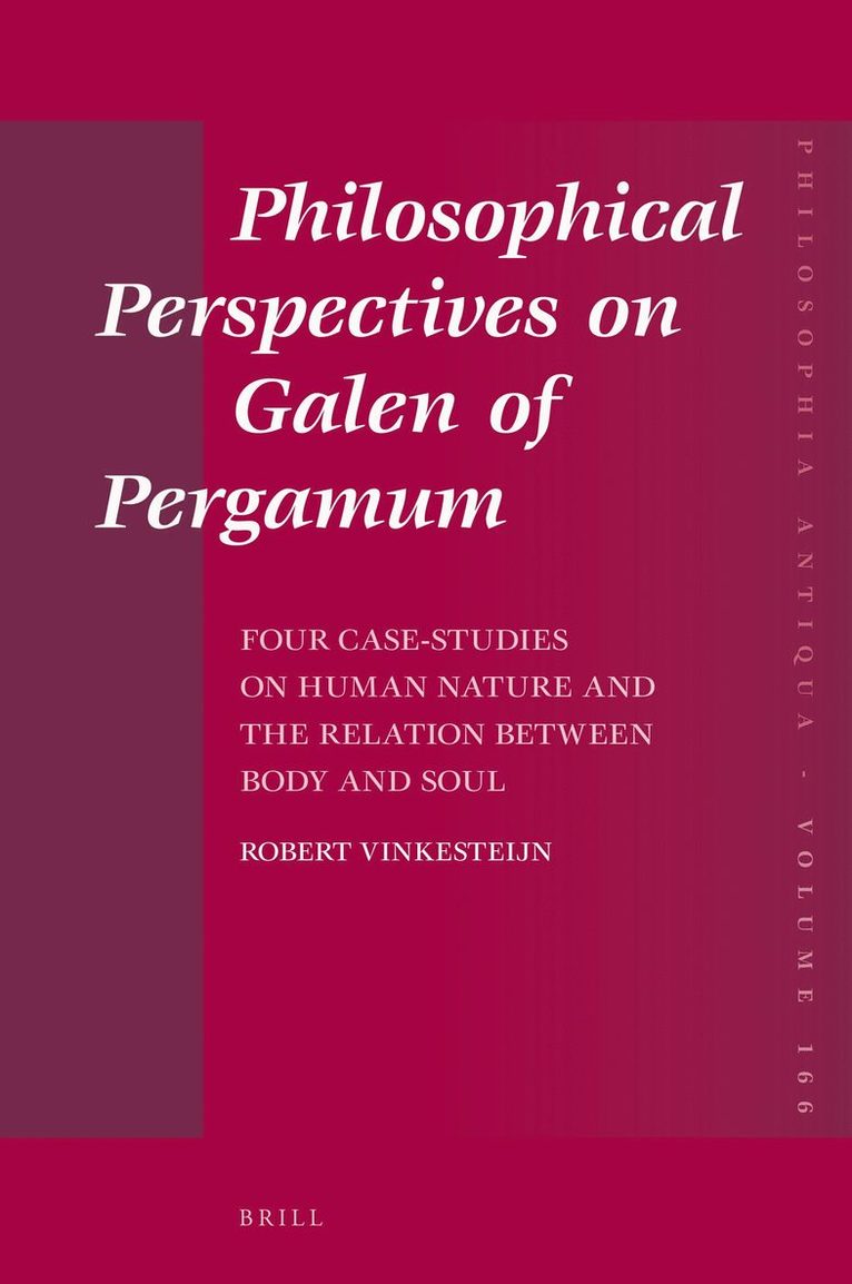 Philosophical Perspectives on Galen of Pergamum: Four Case-Studies on Human Nature and the Relation between Body and Soul