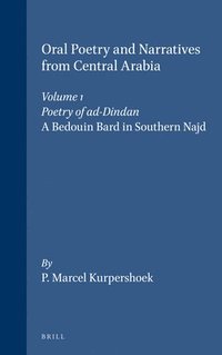 bokomslag Oral Poetry and Narratives from Central Arabia, Volume 1 Poetry of ad-Dindan