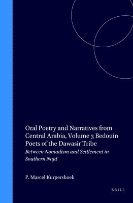 bokomslag Oral Poetry and Narratives from Central Arabia, Volume 3 Bedouin Poets of the Daw?sir Tribe