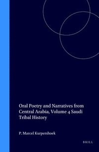 bokomslag Oral Poetry and Narratives from Central Arabia, Volume 4 Saudi Tribal History