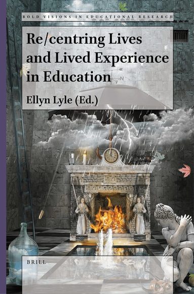 Ellyn Lyle - Re/centring Lives and Lived Experience in Education, Häftad
