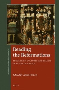 bokomslag Reading the Reformations: Theologies, Cultures and Beliefs in an Age of Change