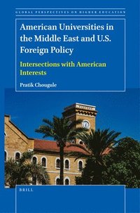 bokomslag American Universities in the Middle East and U.S. Foreign Policy