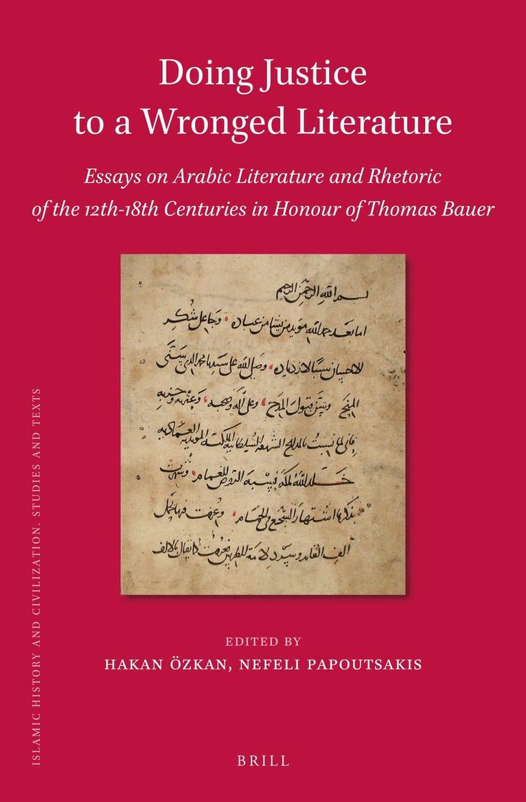 Hakan Özkan - Doing Justice to a Wronged Literature: Essays on Arabic Literature and Rhetoric of the 12th-18th Centuries in Honour of Thomas Bauer, Inbunden