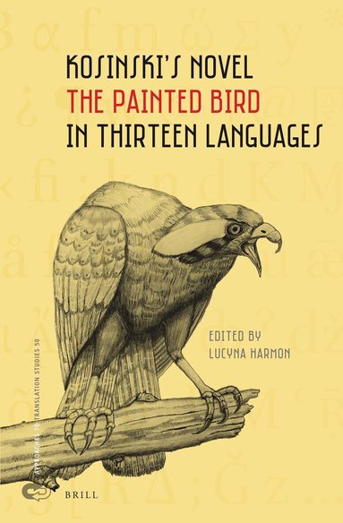 Lucyna Harmon - Kosinski’s Novel The Painted Bird in Thirteen Languages, Inbunden