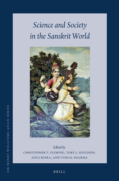Christopher T. Fleming, Toke Lindegaard Knudsen, Anuj Misra, Vishal Sharma - Science and Society in the Sanskrit World, Inbunden
