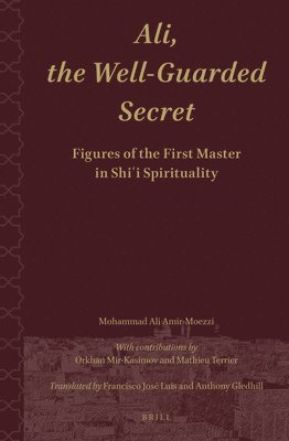 bokomslag Ali.the Well-Guarded Secret: Figures of the First Master in Shi'i Spirituality